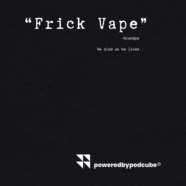 Frick Vape by PodCube™